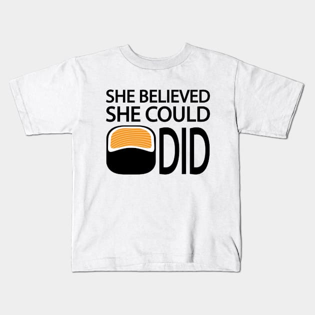 She believed she could sushi did Kids T-Shirt by Geometric Designs